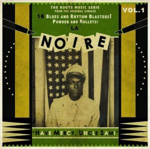 V.A. - La Noire Vol 1 : Have Mercy Uncle Sam